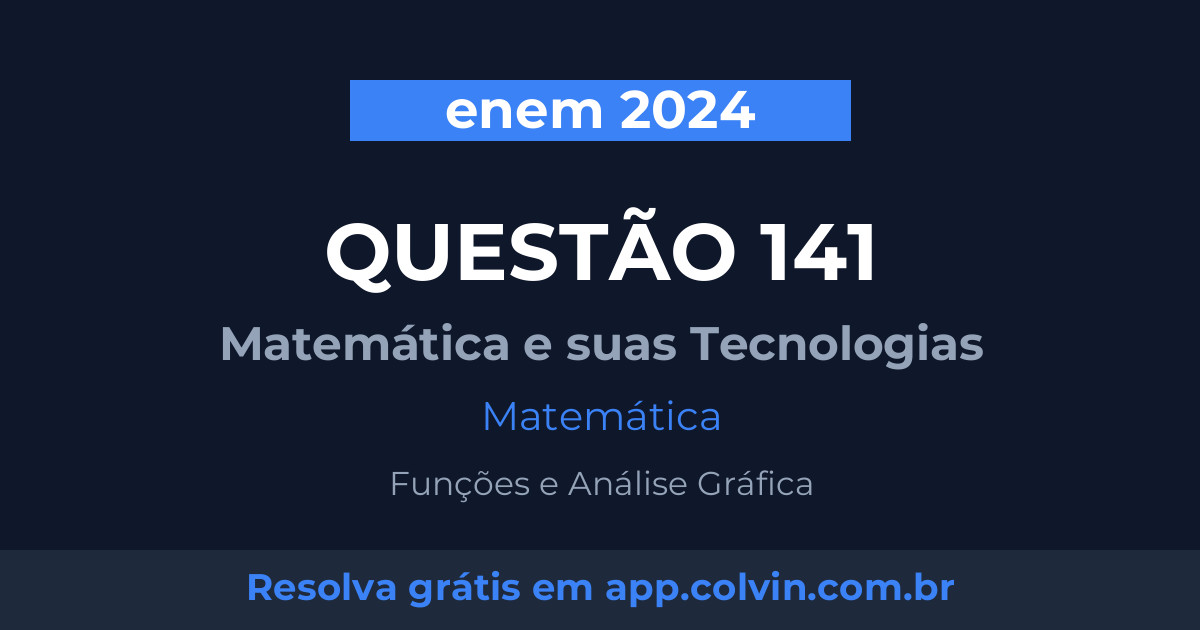 Miniatura da Questão 141 de Matemática do enem 2024