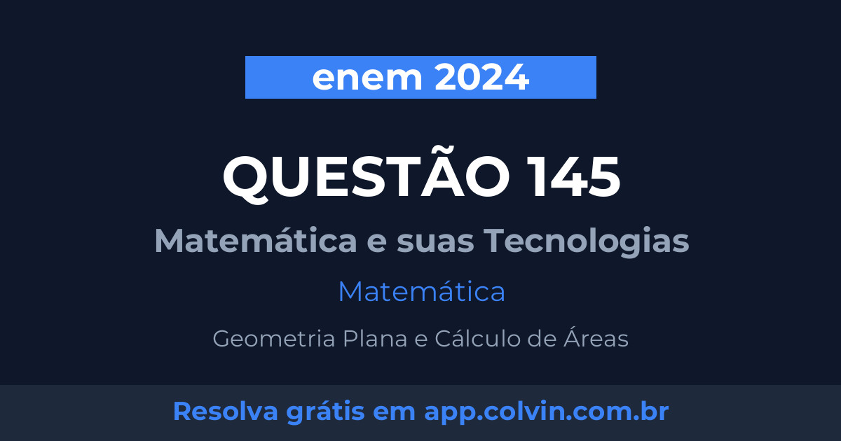 Miniatura da Questão 145 de Matemática do enem 2024