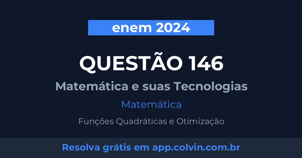 Miniatura da Questão 146 de Matemática do enem 2024