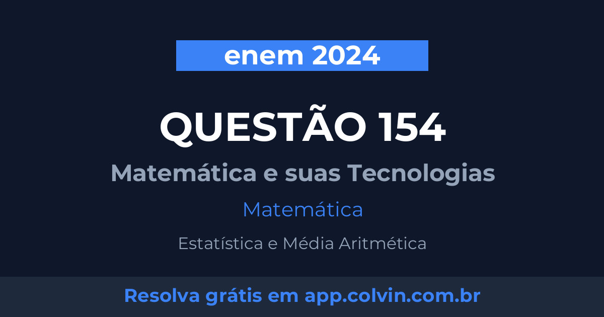 Miniatura da Questão 154 de Matemática do enem 2024