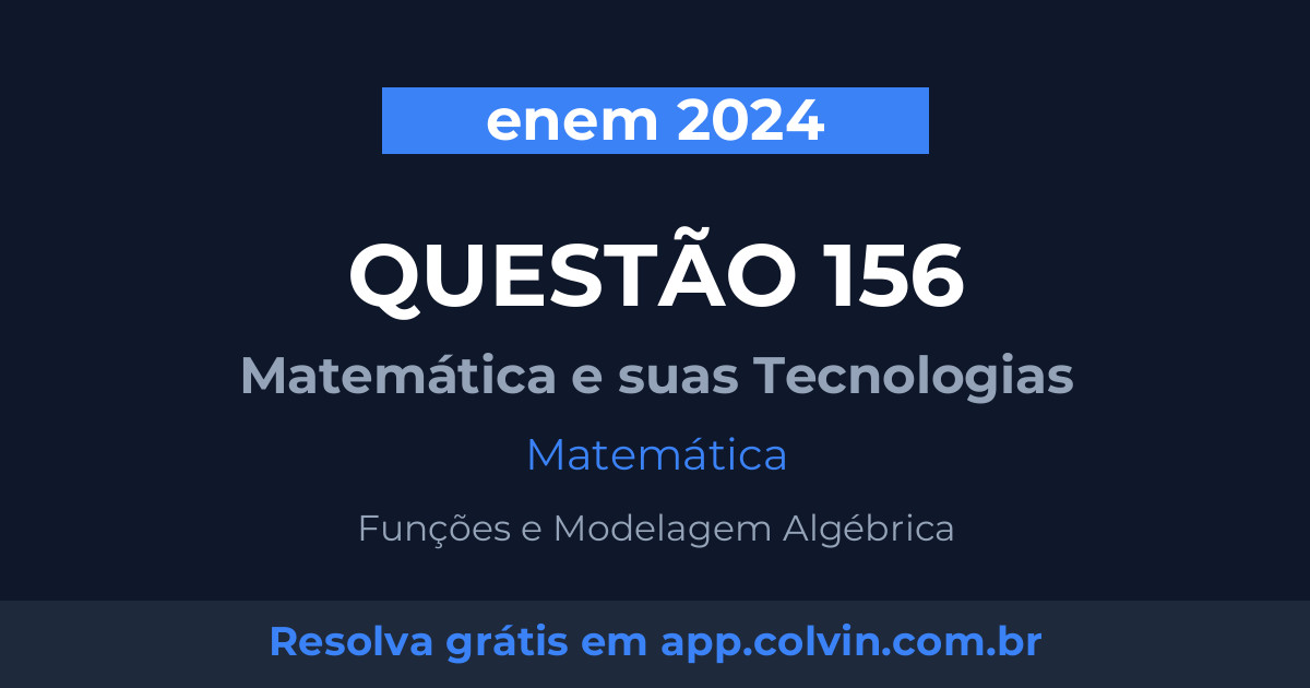 Miniatura da Questão 156 de Matemática do enem 2024