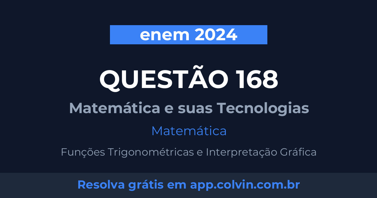 Miniatura da Questão 168 de Matemática do enem 2024