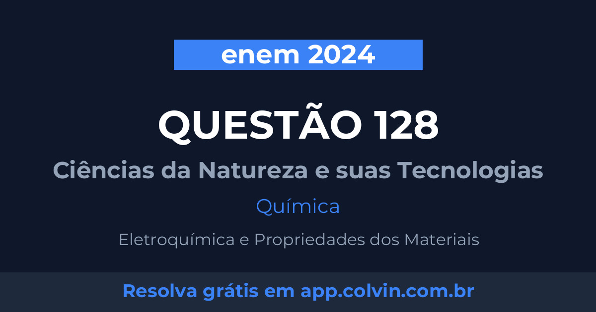 Miniatura da Questão 128 de Química do enem 2024