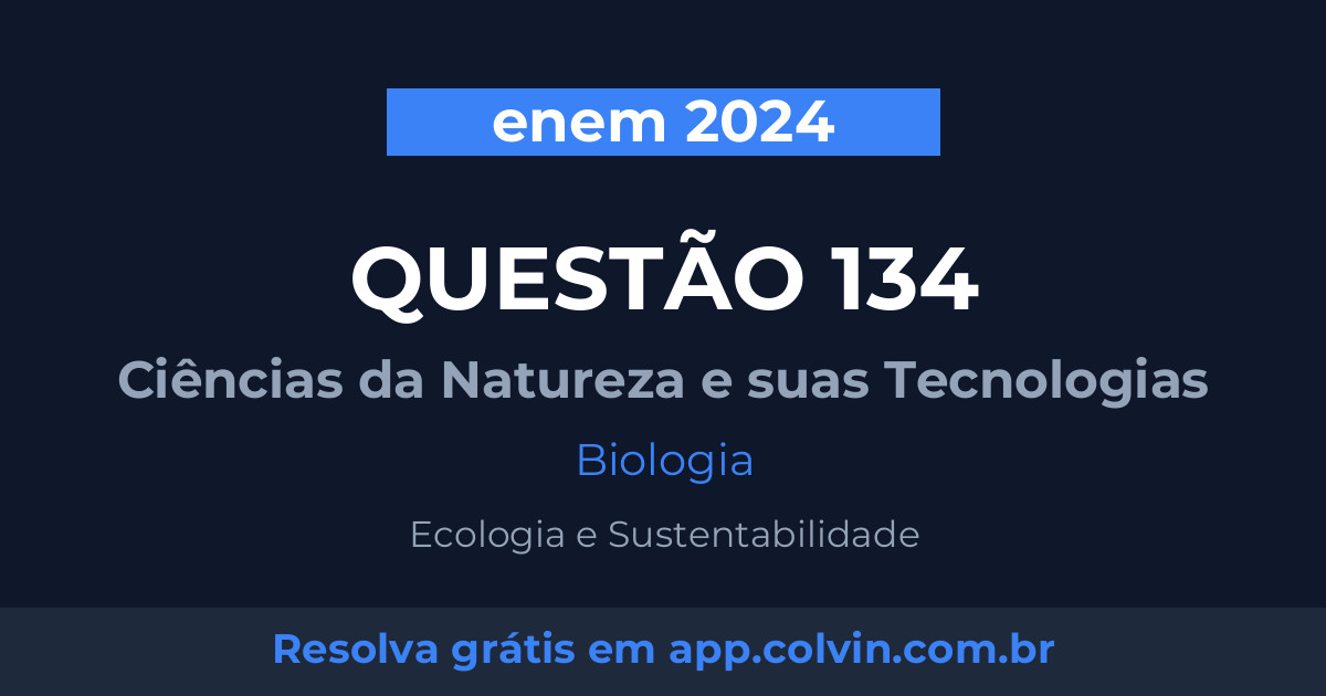 Miniatura da Questão 134 de Biologia do enem 2024