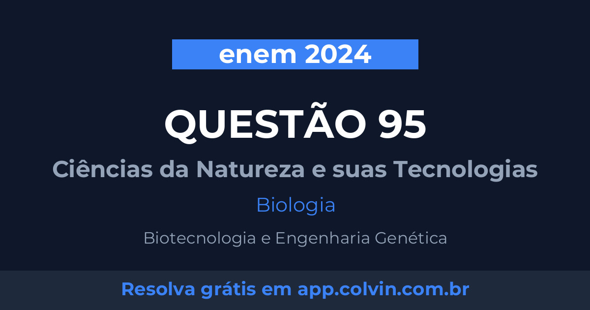 Miniatura da Questão 95 de Biologia do enem 2024