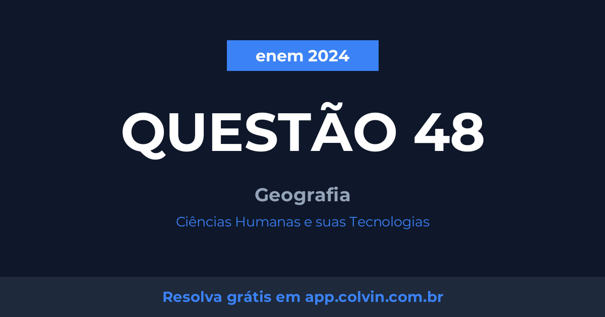 Miniatura da Questão 48 de Geografia do enem 2024