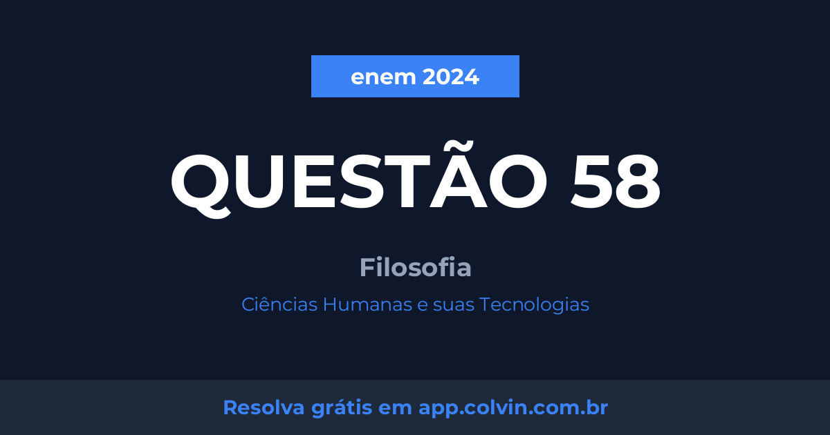 Miniatura da Questão 58 de Filosofia do enem 2024