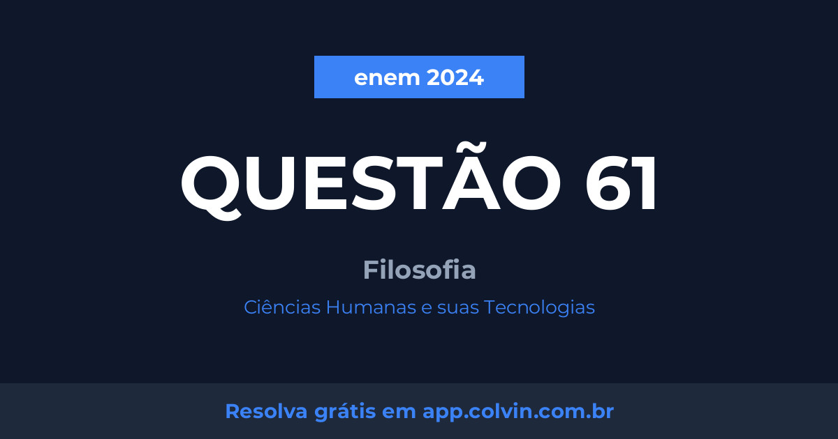 Miniatura da Questão 61 de Filosofia do enem 2024