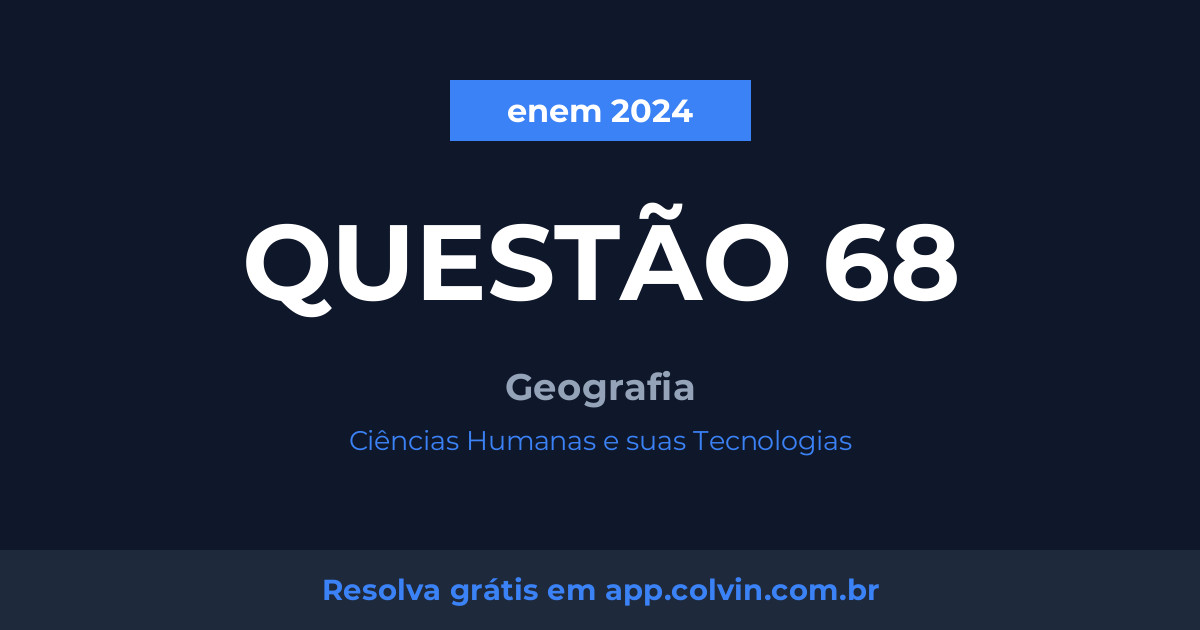 Miniatura da Questão 68 de Geografia do enem 2024