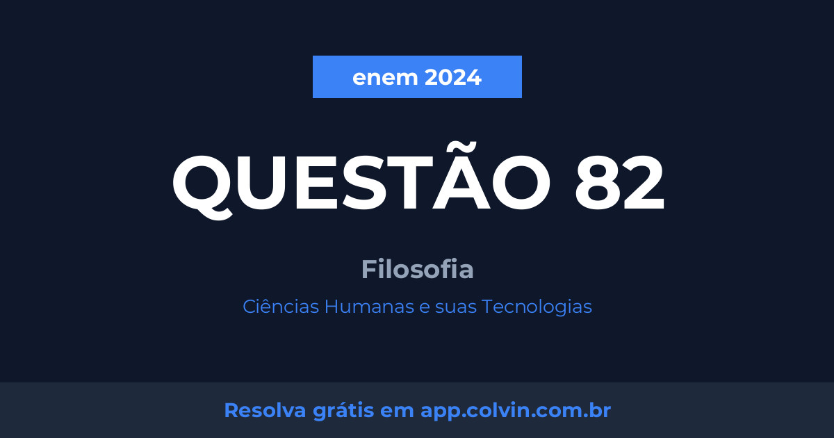 Miniatura da Questão 82 de Filosofia do enem 2024