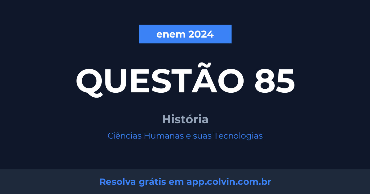 Miniatura da Questão 85 de História do enem 2024