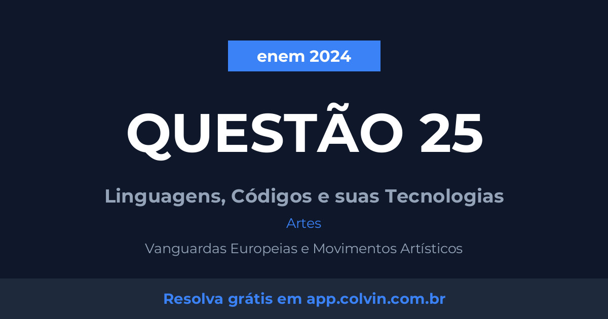 Miniatura da Questão 25 de Artes do enem 2024