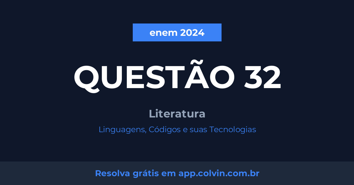 Miniatura da Questão 32 de Literatura do enem 2024