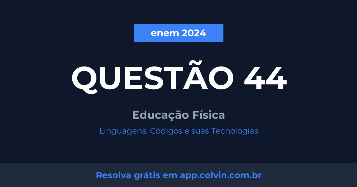 Miniatura da Questão 44 de Educação Física do enem 2024