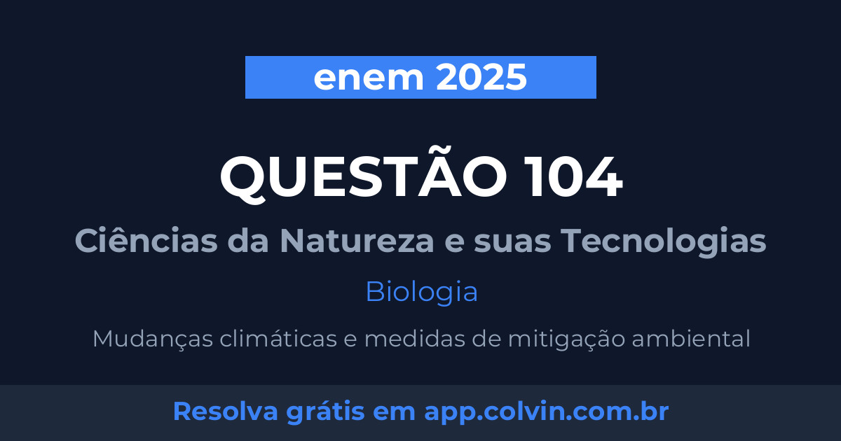 Miniatura da Questão 104 de Biologia do enem 2025