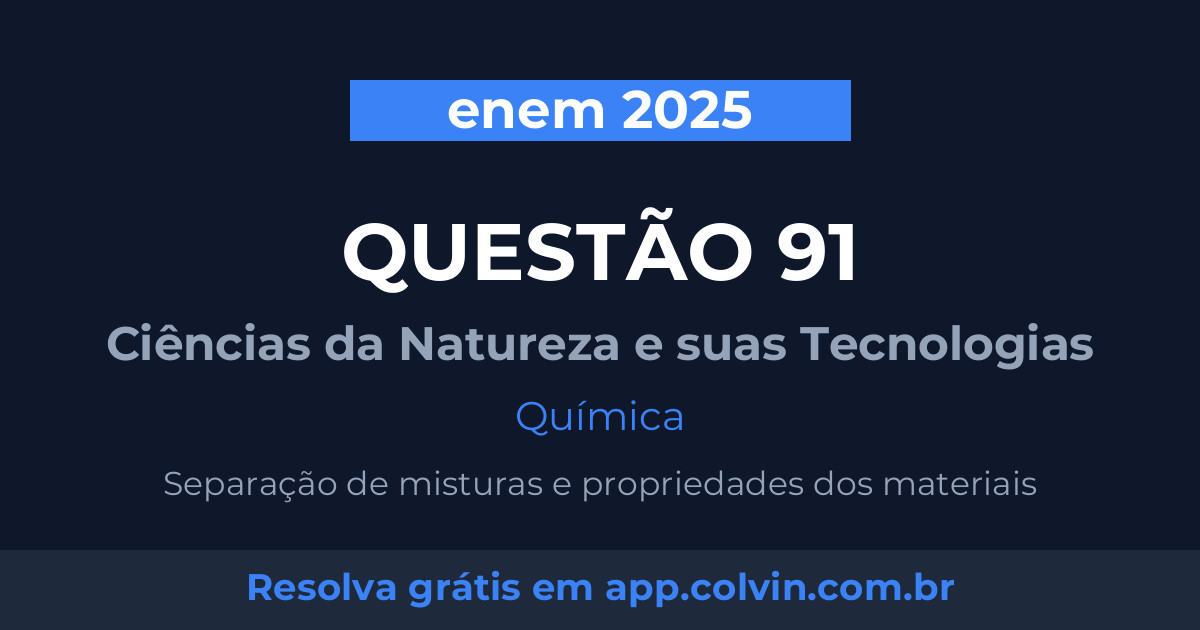 Miniatura da Questão 91 de Química do enem 2025