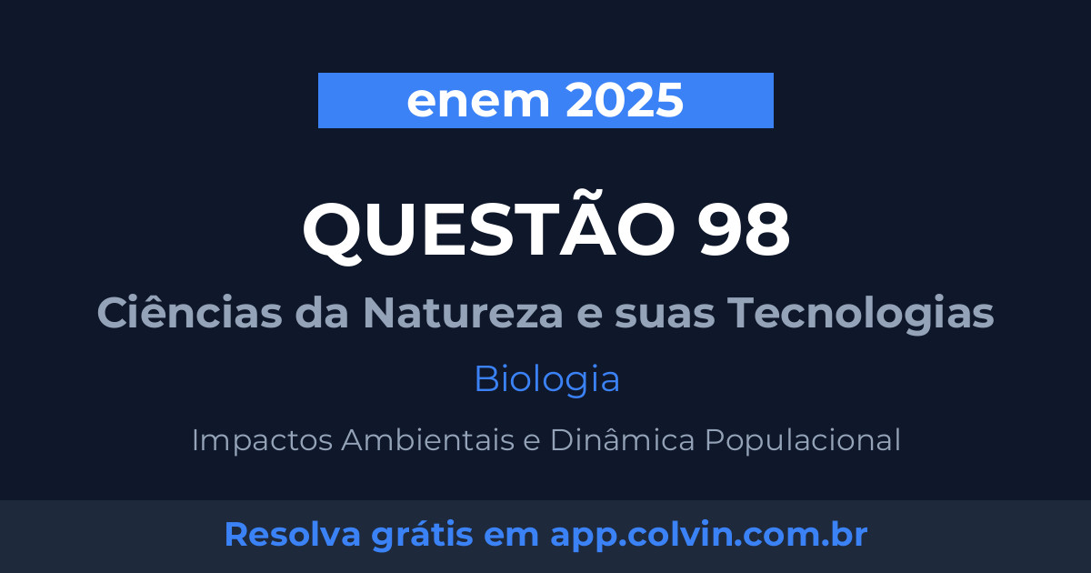 Miniatura da Questão 98 de Biologia do enem 2025