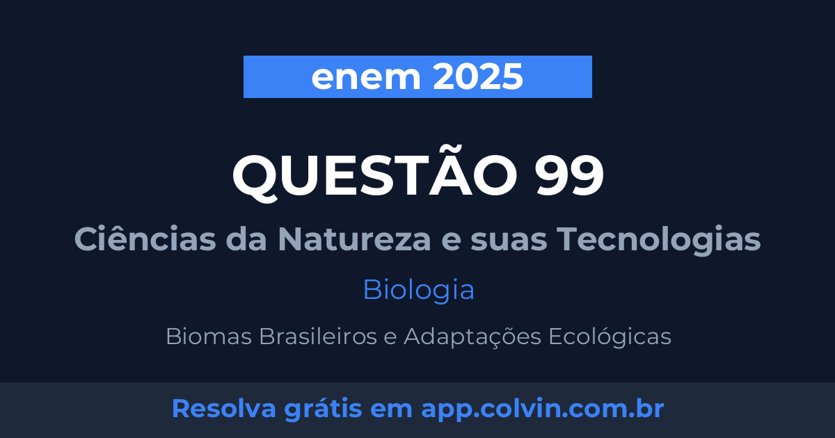 Miniatura da Questão 99 de Biologia do enem 2025